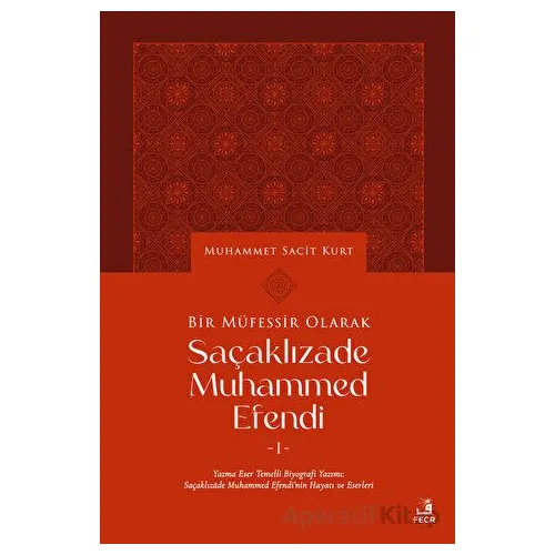 Bir Müfessir Olarak Saçaklızade Muhammed Efendi - Kolektif - Fecr Yayınları