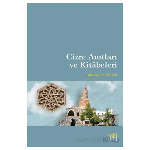 Cizre Anıtları ve Kitabeleri - Abdurrahim Ayğan - Eski Yeni Yayınları
