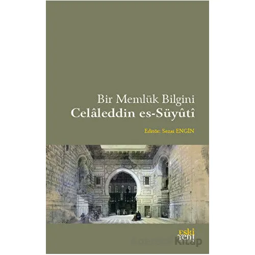 Bir Memlük Bilgini - Celaleddin es-Süyuti - Kolektif - Eski Yeni Yayınları