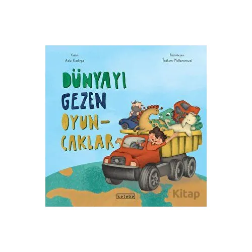 Dünyayı Gezen Oyuncaklar - Aziz Kadırga - Ketebe Çocuk