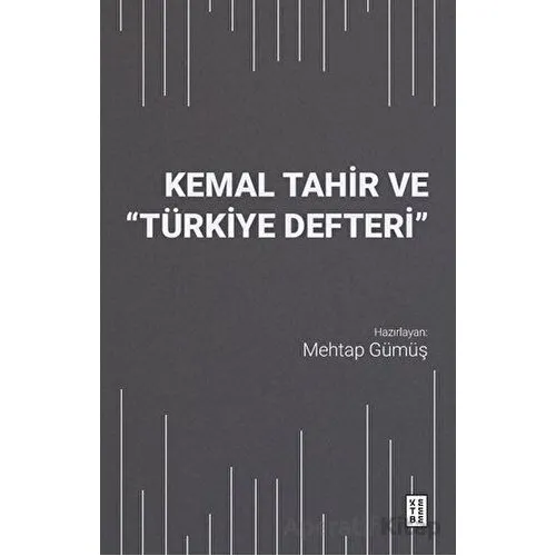 Kemal Tahir ve Türkiye Defteri - Kolektif - Ketebe Yayınları