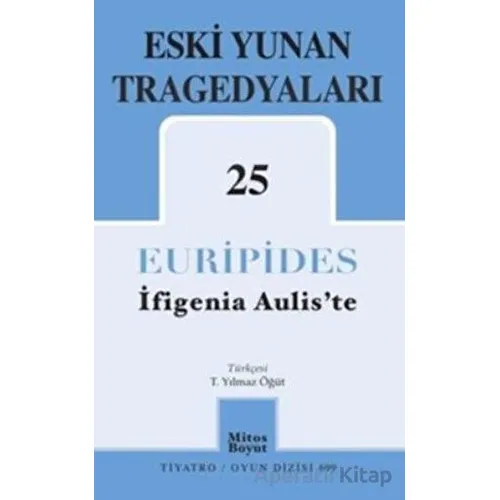 Eski Yunan Tragedyaları 25 İfigenia Auliste - Euripides - Mitos Boyut Yayınları