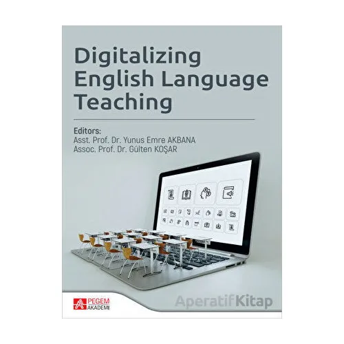 Digitalizing English Language Teaching - Yunus Emre Akbana - Pegem Akademi Yayıncılık