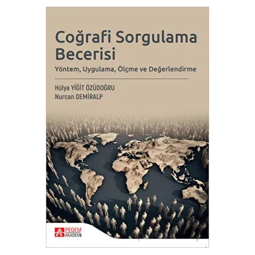 Coğrafi Sorgulama Becerisi - Hülya Yiğit Özüdoğru - Pegem Akademi Yayıncılık