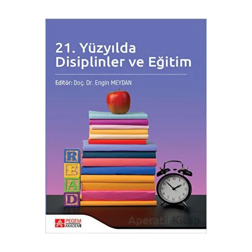 21. Yüzyılda Disiplinler ve Eğitim - Engin Meydan - Pegem Akademi Yayıncılık