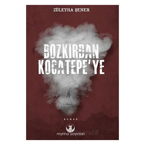 Bozkırdan Kocatepe’ye - Züleyha Şener - Myrina Yayınları