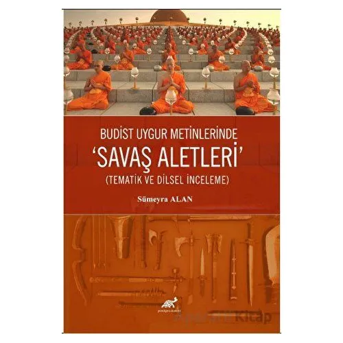 Budist Uygur Metinlerde “Savaş Aletleri” (Tematik ve Dilsel İnceleme)