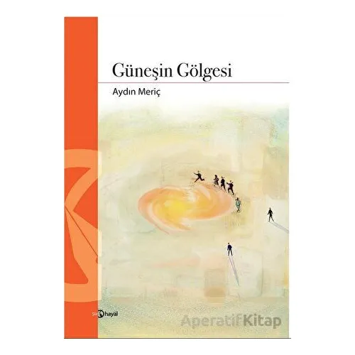 Güneşin Gölgesi - Aydın Meriç - Hayal Yayınları