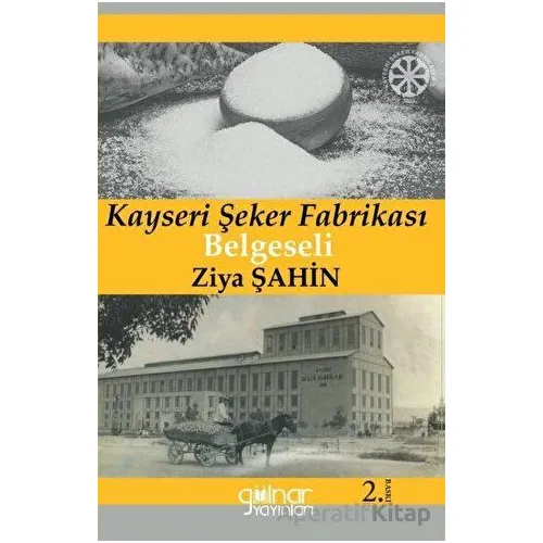 Kayseri Şeker Fabrikası Belgeseli Söğütlü Kahvenin Müdavimleri - Ziya Şahin - Gülnar Yayınları