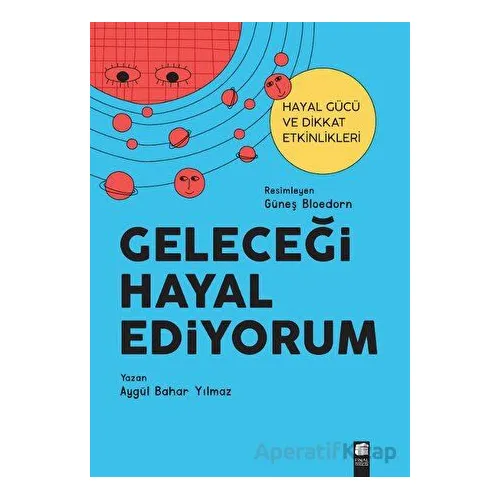 Geleceği Hayal Ediyorum - Aygül Bahar Yılmaz - Final Kültür Sanat Yayınları