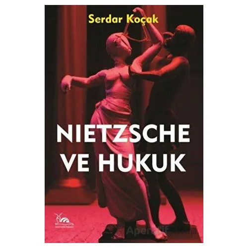 Nietzsche ve Hukuk - Serdar Koçak - Sarmal Kitabevi