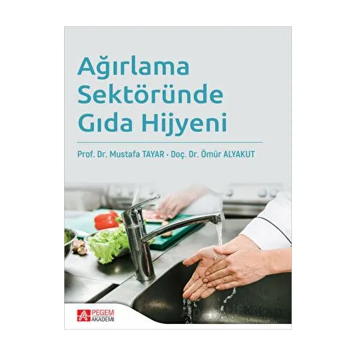 Ağırlama Sektöründe Gıda Hijyeni - Mustafa Tayar - Pegem Akademi Yayıncılık