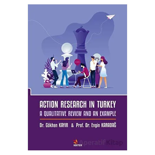 Action Research in Turkey: A Qualitative Review and an Example - Engin Karadağ - Kriter Yayınları