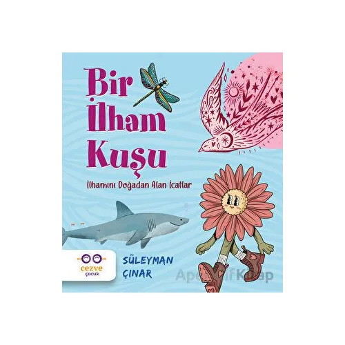 Bir İlham Kuşu – İlhamını Doğadan Alan İcatlar - Süleyman Çınar - Cezve Çocuk