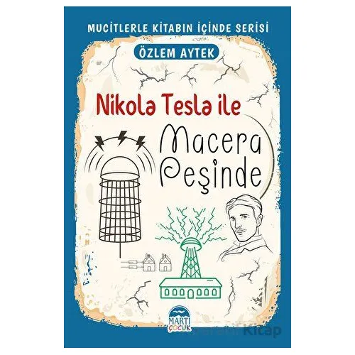 Nikola Tesla ile Macera Peşinde - Özlem Aytek - Martı Çocuk Yayınları