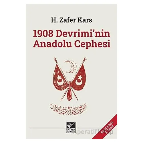 1908 Devriminin Anadolu Cephesi - H. Zafer Kars - Kaynak Yayınları