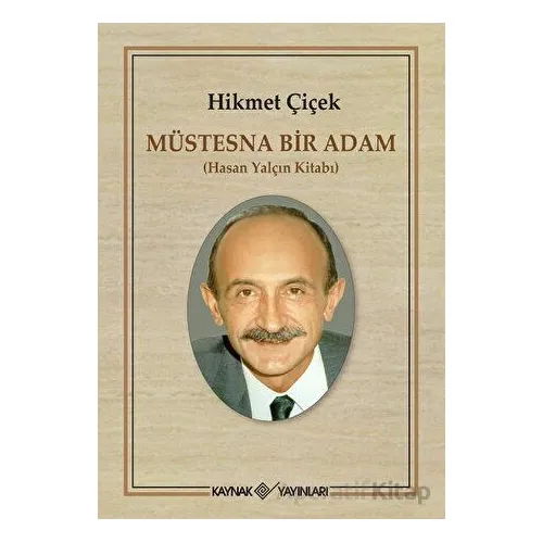 Müstesna Bir Adam - Hikmet Çiçek - Kaynak Yayınları