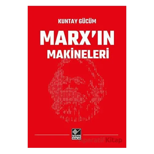 Marxın Makineleri - Kuntay Gücüm - Kaynak Yayınları