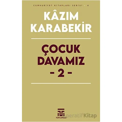 Çocuk Davamız - 2 - Kazım Karabekir - Toplumsal Kitap