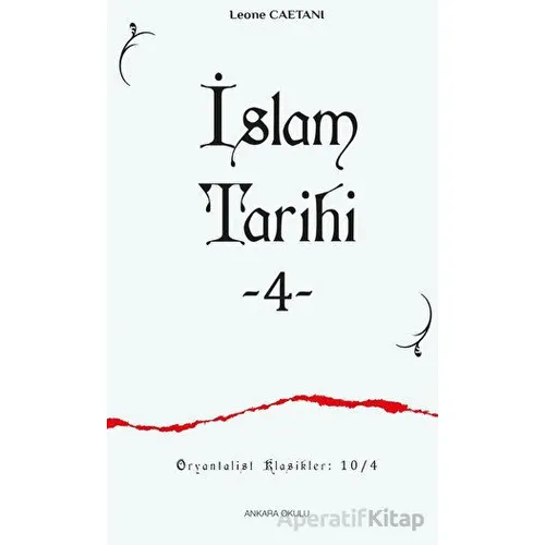 İslam Tarihi - 4 - Leone Caetani - Ankara Okulu Yayınları