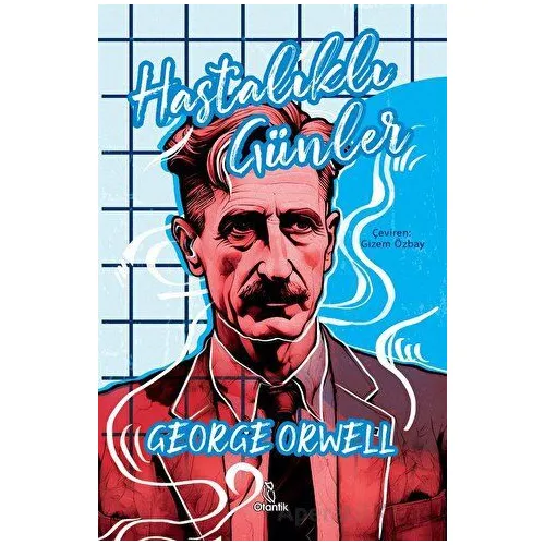 Hastalıklı Günler - George Orwell - Otantik Kitap