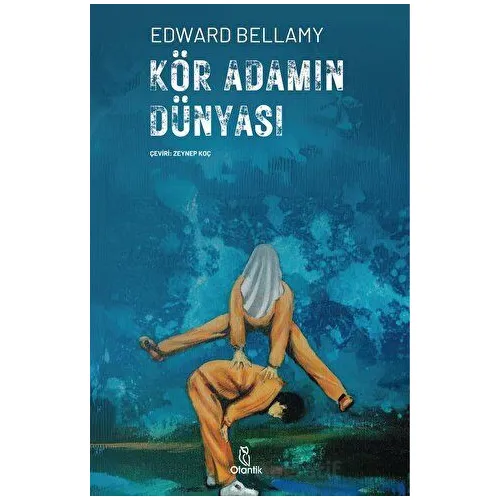Kör Adamın Dünyası - Edward Bellamy - Otantik Kitap