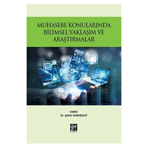 Muhasebe Konularında Bilimsel Yaklaşım ve Araştırmalar - Şahin Karabulut - Gazi Kitabevi