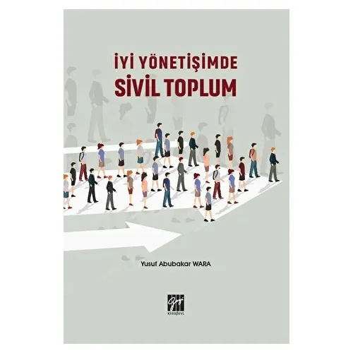 İyi Yönetişimde Sivil Toplum - Yusuf Abubakar Wara - Gazi Kitabevi
