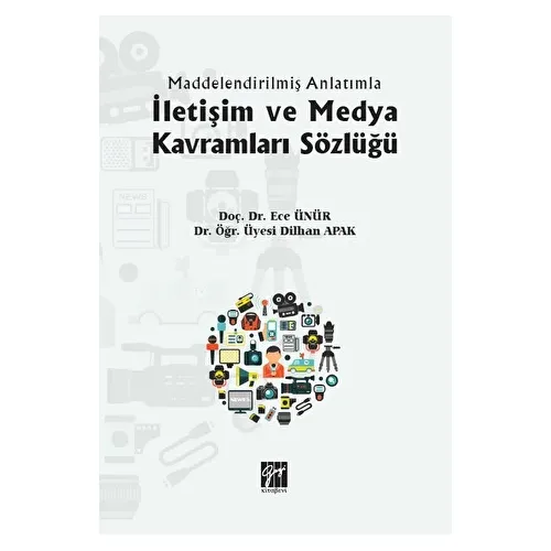İletişim ve Medya Kavramları Sözlüğü - Dilhan Apak - Gazi Kitabevi