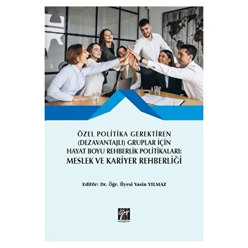 Özel Politika Gerektiren (Dezavantajlı) Gruplar İçin Hayat Boyu Rehberlik Politikaları: Meslek ve Ka