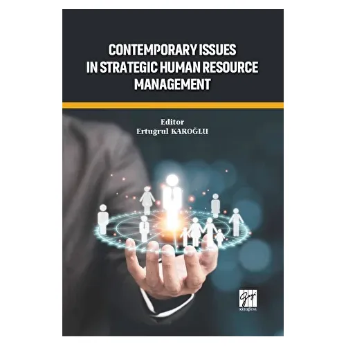 Contemporary Issues In Strategic Human Resource Management - Ertuğrul Karoğlu - Gazi Kitabevi