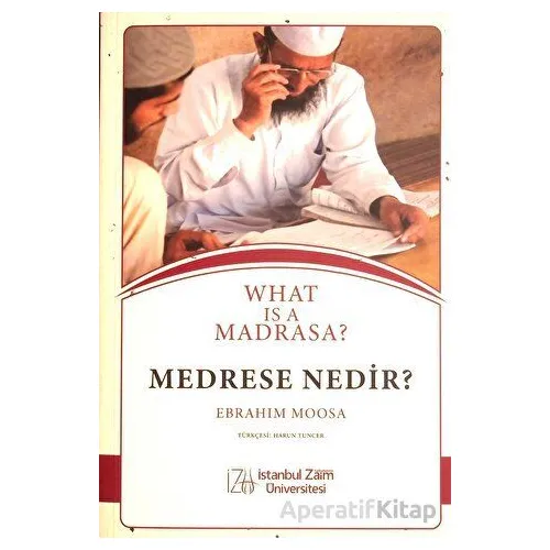 Medrese Nedir? - Ebrahim Moosa - İstanbul Sabahattin Zaim Üniversitesi Yayınları