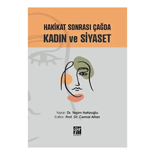 Hakikat Sonrası Çağda Kadın ve Siyaset - Yeşim Hafızoğlu - Gazi Kitabevi