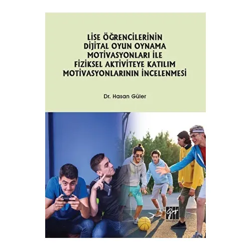 Lise Öğrencilerinin Dijital Oyun Oynama Motivasyonları ile Fiziksel Aktiviteye Katılım Motivasyonlar