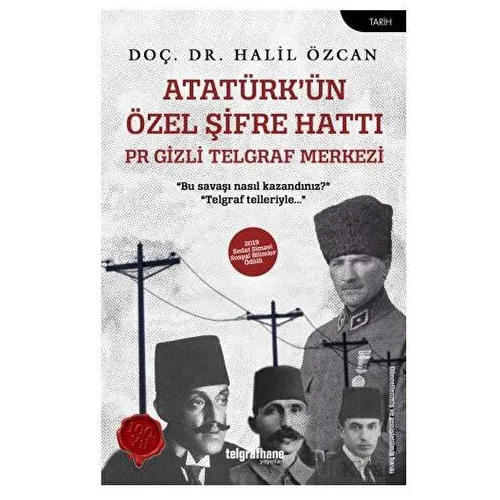 Atatürk’ün Özel Şifre Hattı - Halil Özcan - Telgrafhane Yayınları