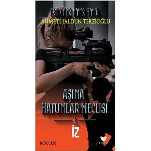 Aşina Hatunlar Meclisi 1 - İz - Ahmet Haldun Terzioğlu - Efsus Yayınları