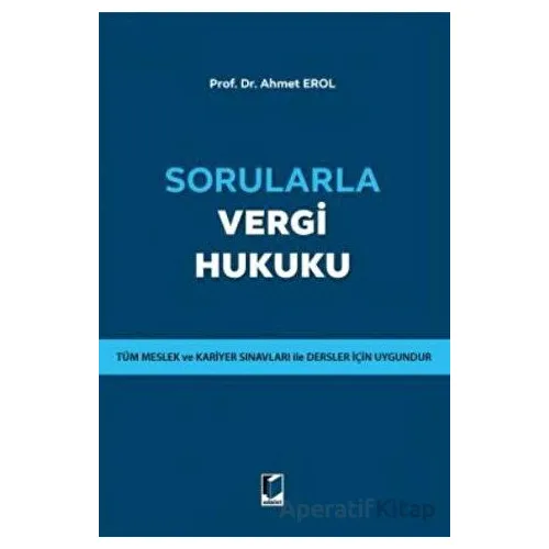 Sorularla Vergi Hukuku - Ahmet Erol - Adalet Yayınevi