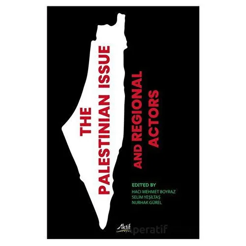 The Palestinian İssue And Regional Actors - Kolektif - Aktif Yayınevi