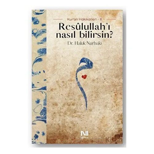 Resulullah’ı Nasıl Bilirsin? - Haluk Nurbaki - Nefes Yayıncılık