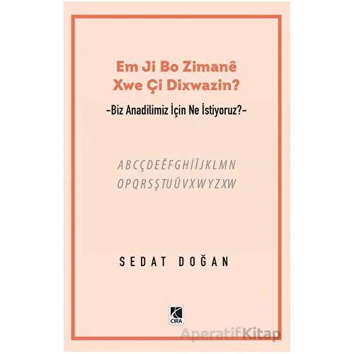 Em Ji Bo Zimanee Xwe Çi Dixwazin? - Sedat Doğan - Çıra Yayınları