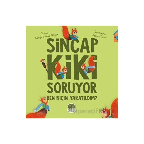 Sincap Kiki Soruyor Ben Niçin Yaratıldım - Saniye Yılmaz Akbıyık - Karavan Çocuk Yayınları