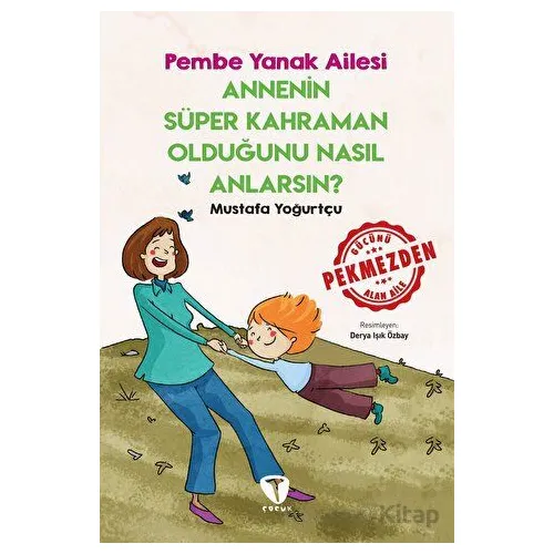 Annenin Süper Kahraman Olduğunu Nasıl Anlarsın? Pembe Yanak Ailesi