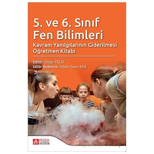 5. ve 6. Sınıf Fen Bilimleri Kavram Yanılgılarının Giderilmesi Öğretmen Kitabı