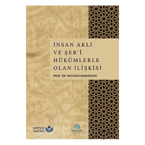 İnsan Aklı ve Şeri Hükümlerle Olan İlişkisi - Mustafa Makhdoum - Asalet Yayınları