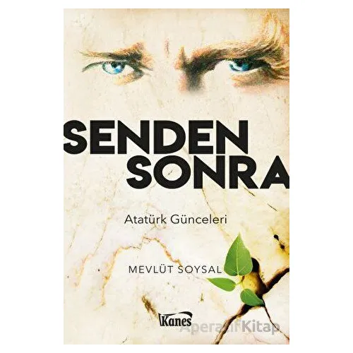 Senden Sonra-Atatürk Günceleri - Mevlüt Soysal - Kanes Yayınları