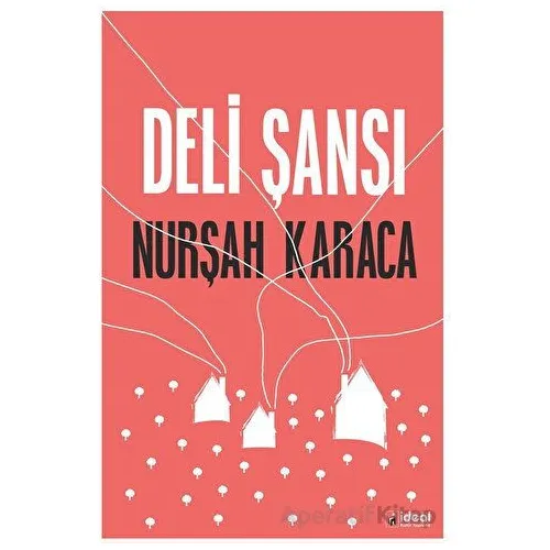Deli Şansı - Nurşah Karaca - İdeal Kültür Yayıncılık