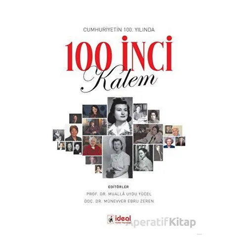 Cumhuriyetin 100. Yılında 100 İnci Kalem - Kolektif - İdeal Kültür Yayıncılık