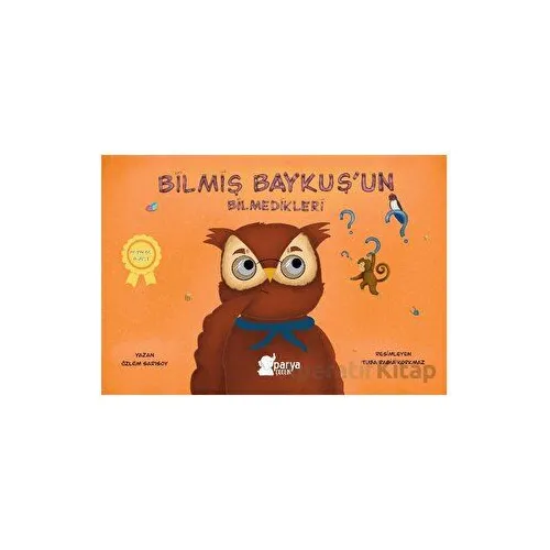 Bilmiş Baykuş’un Bilmedikleri - Özlem Sarısoy - Parya Kitap