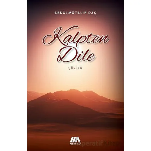 Kalpten Dinle - Abdulmütalip Daş - Altiva Yayınları