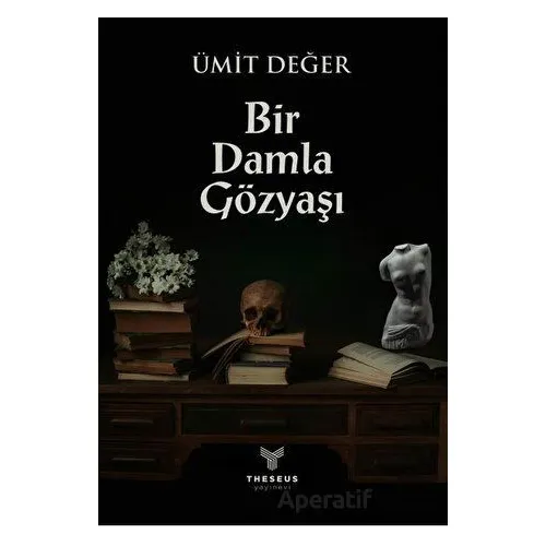 Bir Damla Gözyaşı - Ümit Değer - Theseus Yayınevi